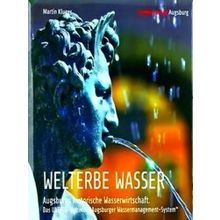 Welterbe Wasser. Augsburgs Historische Wasserwirtschaft