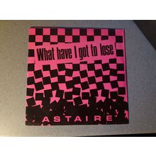Astaire - What Have I Got To Lose (PASH1265) 1986 (12" Single)