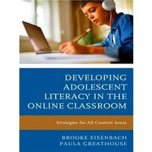Developing Adolescent Literacy In The Online Classroom - Brooke Eisenbach