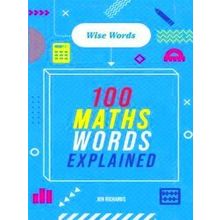 Wise Words Wise Words: 100 Maths Words Explained