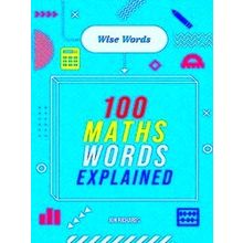 Wise Words Wise Words: 100 Maths Words Explained