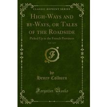 High-Ways and by-Ways, or Tales of the Roadside, Vol. 1 of 3 (Classic Reprint)