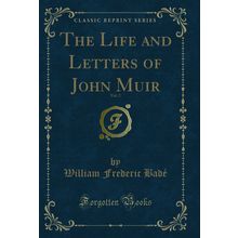 The Life and Letters of John Muir, Vol. 2 (Classic Reprint)