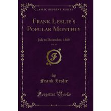 Frank Leslie's Popular Monthly, Vol. 10: July to December, 1880