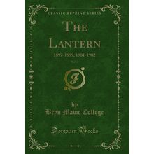 The Lantern, Vol. 6: 1897-1899, 1901-1902 (Classic Reprint)
