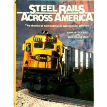 Steel Rails Across America: the Drama of Railroading in Spectacular Photos - Gar
