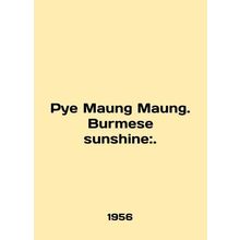 Pye Maung Maung. Burmese sunshine:. In English /Pye Maung Maung. Burmese sunshi