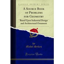 A Source Book of Problems for Geometry (Classic Reprint)