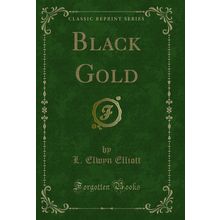 Black Gold (Classic Reprint)