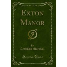 Exton Manor (Classic Reprint)