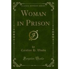 Woman in Prison (Classic Reprint)