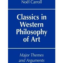Classics In Western Philosophy Of Art - Nol Carroll