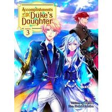 Accomplishments of the Duke's Daughter (Light Novel) Vol. 3