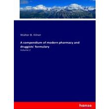 A compendium of modern pharmacy and druggists formulary