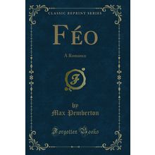 Féo: A Romance (Classic Reprint)
