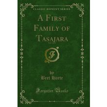 A First Family of Tasajara, Vol. 2 of 2 (Classic Reprint)