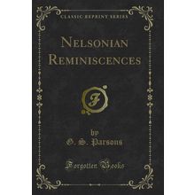 Nelsonian Reminiscences (Classic Reprint)