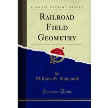 Railroad Field Geometry (Classic Reprint)