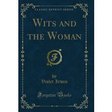 Wits and the Woman (Classic Reprint)