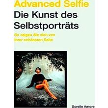 Advanced Selfie - Die Kunst Des Selbstportrats