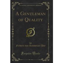 A Gentleman of Quality (Classic Reprint)