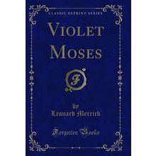 Violet Moses (Classic Reprint)