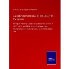 Alphabetical Catalogue of the Library of Parliament