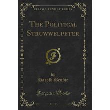 The Political Struwwelpeter (Classic Reprint)
