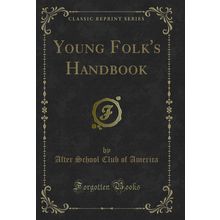 Young Folk's Handbook (Classic Reprint)