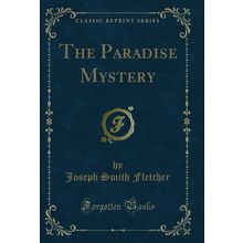 The Paradise Mystery (Classic Reprint)