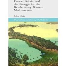 War, Culture and Society, 1750-1850: France, Britain, and the Struggle for the R