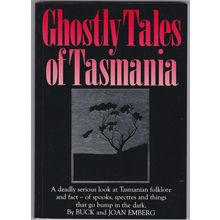 Ghostly Tales Of Tasmania by Buck & Joan Emberg. Ref: B6232