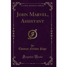 John Marvel, Assistant (Classic Reprint)
