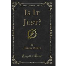 Is It Just? (Classic Reprint)