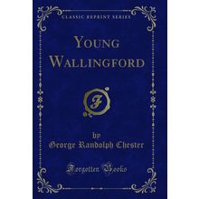 Young Wallingford (Classic Reprint)