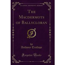 The Macdermots of Ballycloran (Classic Reprint)