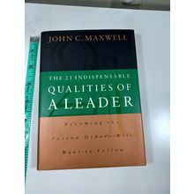 the 21 indespensable qualities of a lader by John C. Maxwell 1999 hardback