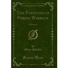 The Fortunes of Perkin Warbeck: A Romance (Classic Reprint)