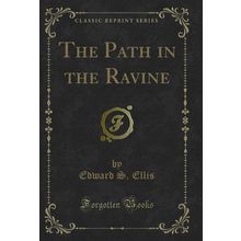 The Path in the Ravine (Classic Reprint)