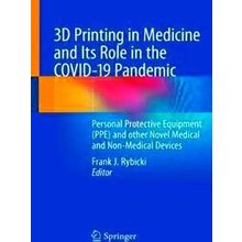3D Printing In Medicine And Its Role In The Covid-19 Pandemic