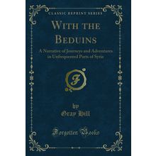 With the Beduins (Classic Reprint)