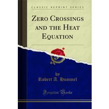 Zero Crossings and the Heat Equation (Classic Reprint)
