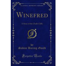 Winefred: A Story of the Chalk Cliffs (Classic Reprint)
