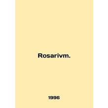 Rosarivm. In English (ask us if in doubt)/Rosarivm.