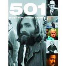 501 Most Notorious Crimes