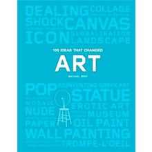 100 Ideas That Changed Art - Michael Bird