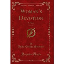 Woman's Devotion, Vol. 2 of 3: A Novel (Classic Reprint)