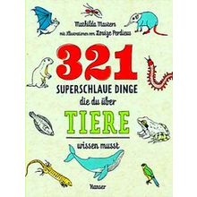 321 Superschlaue Dinge, Die Du Uber Tiere Wissen Musst