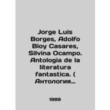 Jorge Luis Borges, Adolfo Bioy Casares, Silvina Ocampo. Anthology de la litera
