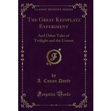 The Great Keinplatz Experiment: And Other Tales of Twilight and the Unseen